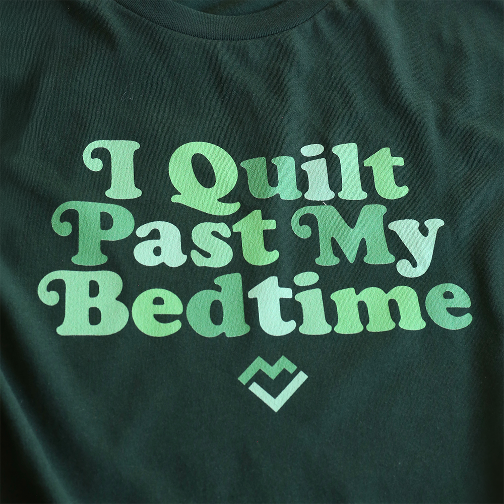I Quilt Past My Bedtime - T-Shirt (Forest)