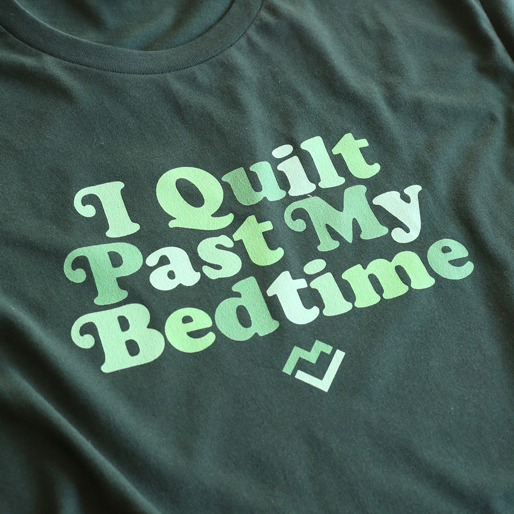I Quilt Past My Bedtime - T-Shirt (Forest)