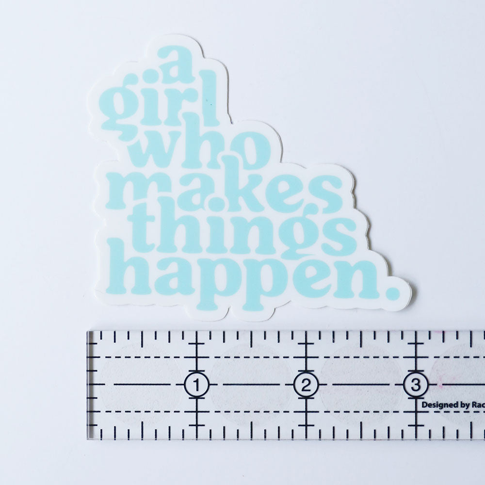 A Girl Who Makes Things Happen - Sticker