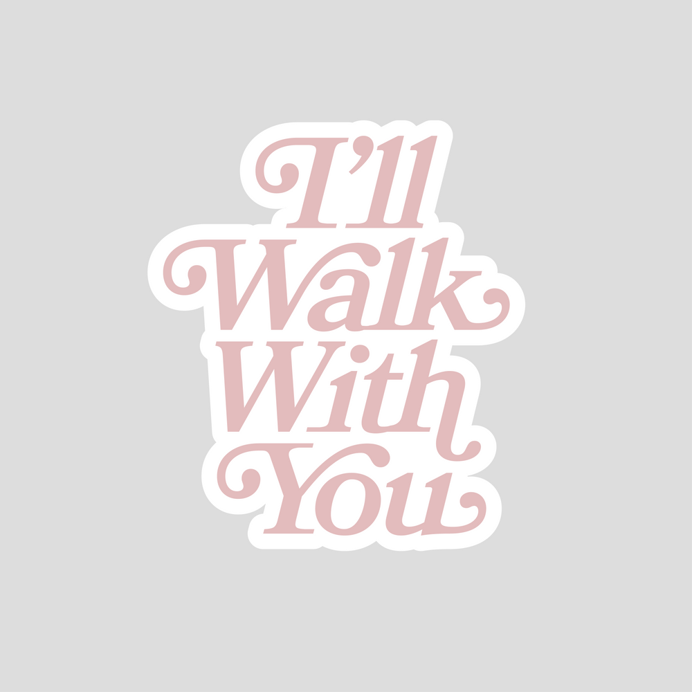 I'll Walk With You - Sticker