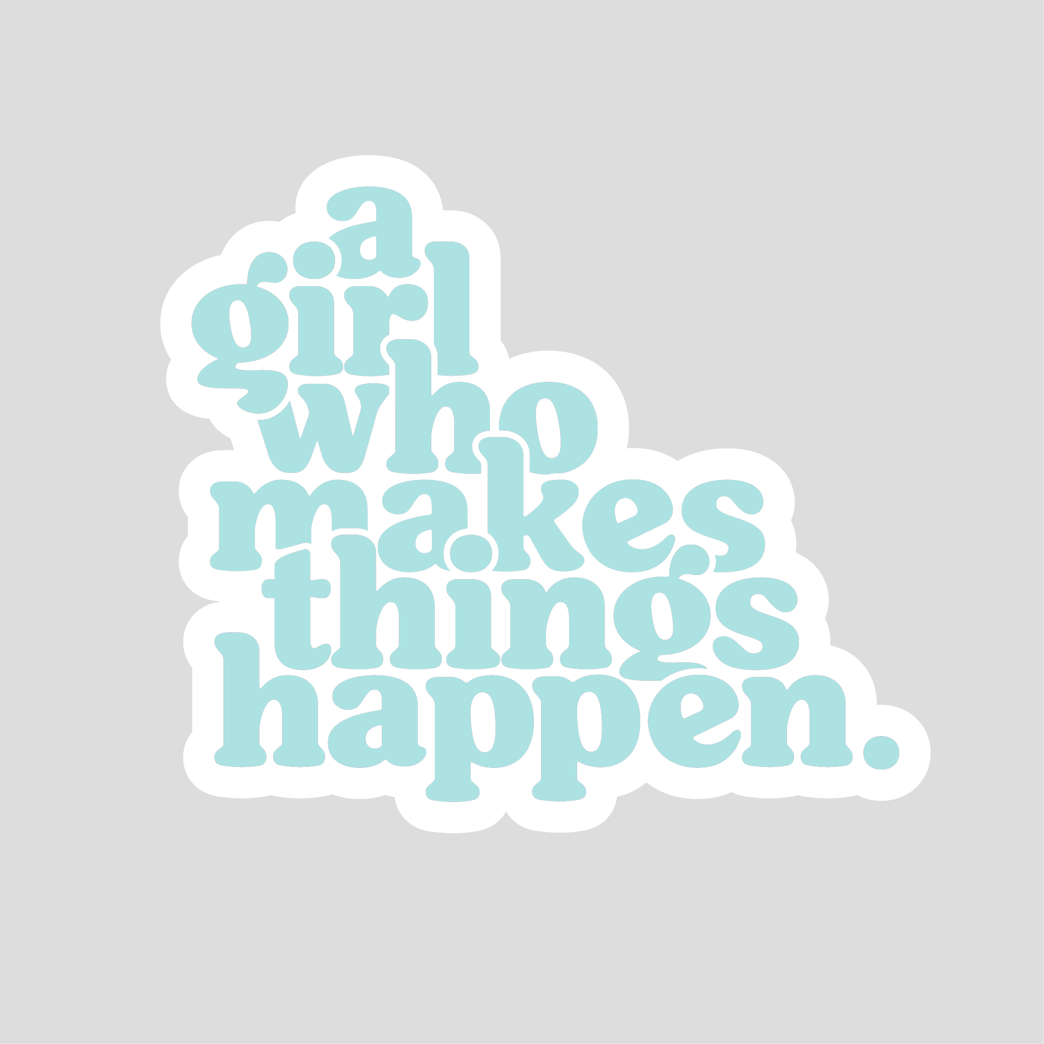 A Girl Who Makes Things Happen - Sticker