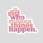 A Girl Who Makes Things Happen - Sticker