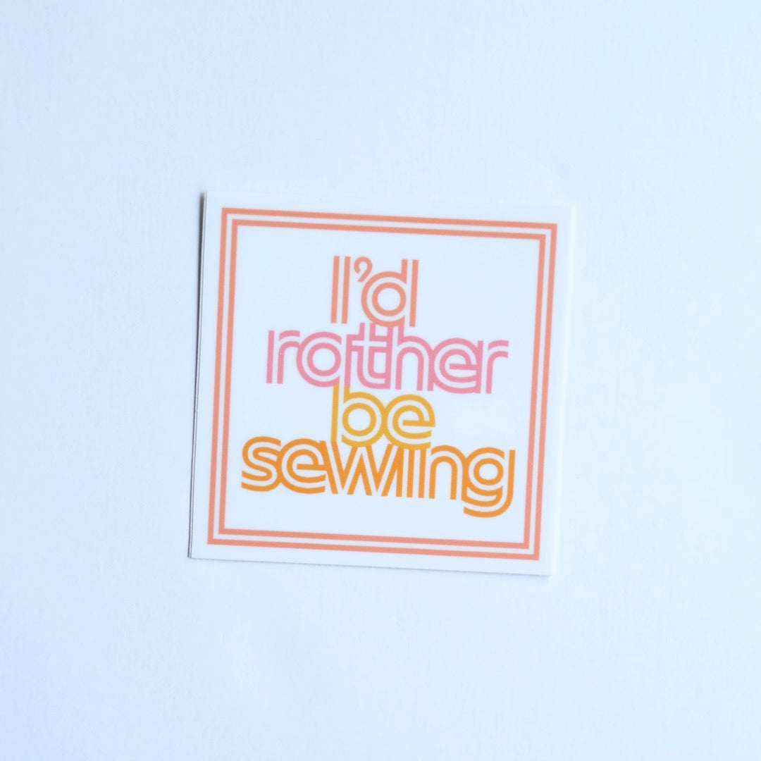 I'd Rather Be Sewing - Sticker