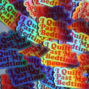 I Quilt Past My Bedtime - Sticker