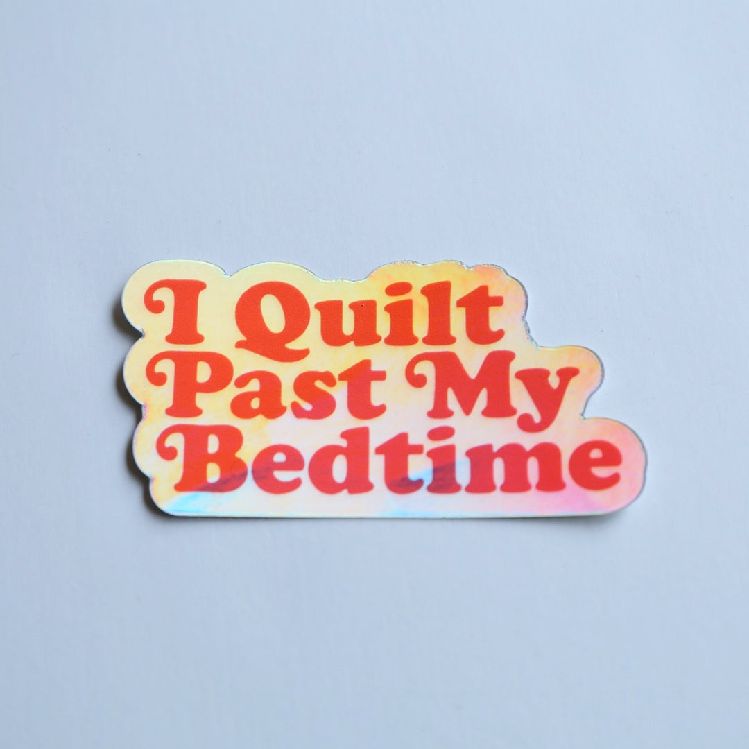 I Quilt Past My Bedtime (Reflective) - Sticker