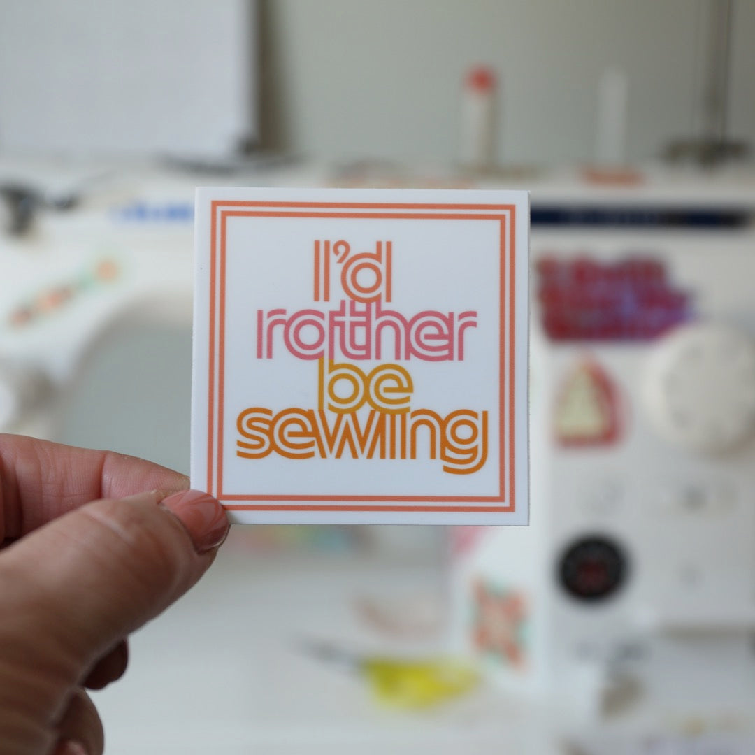 I'd Rather Be Sewing - Sticker