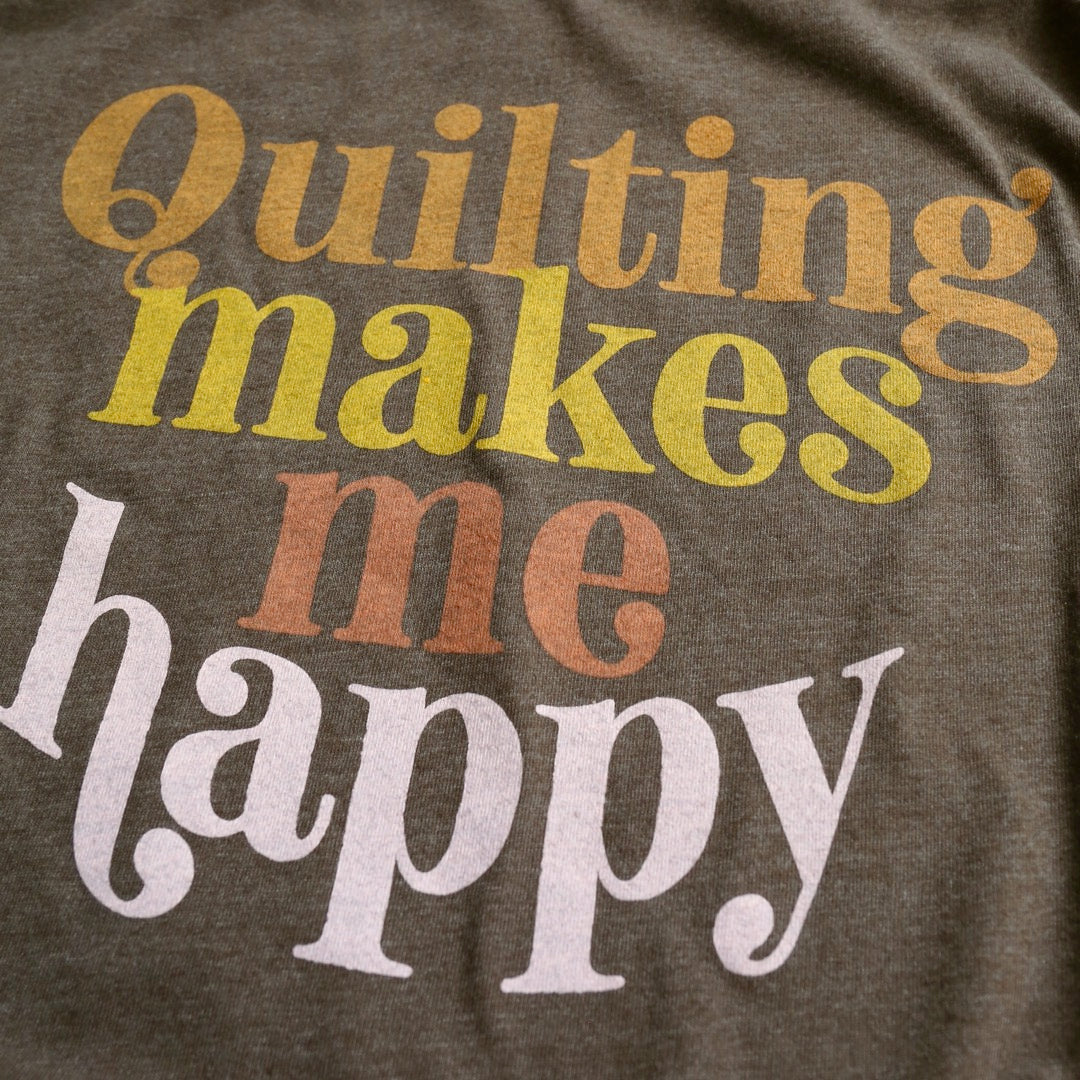 Quilting Makes Me Happy T-shirt