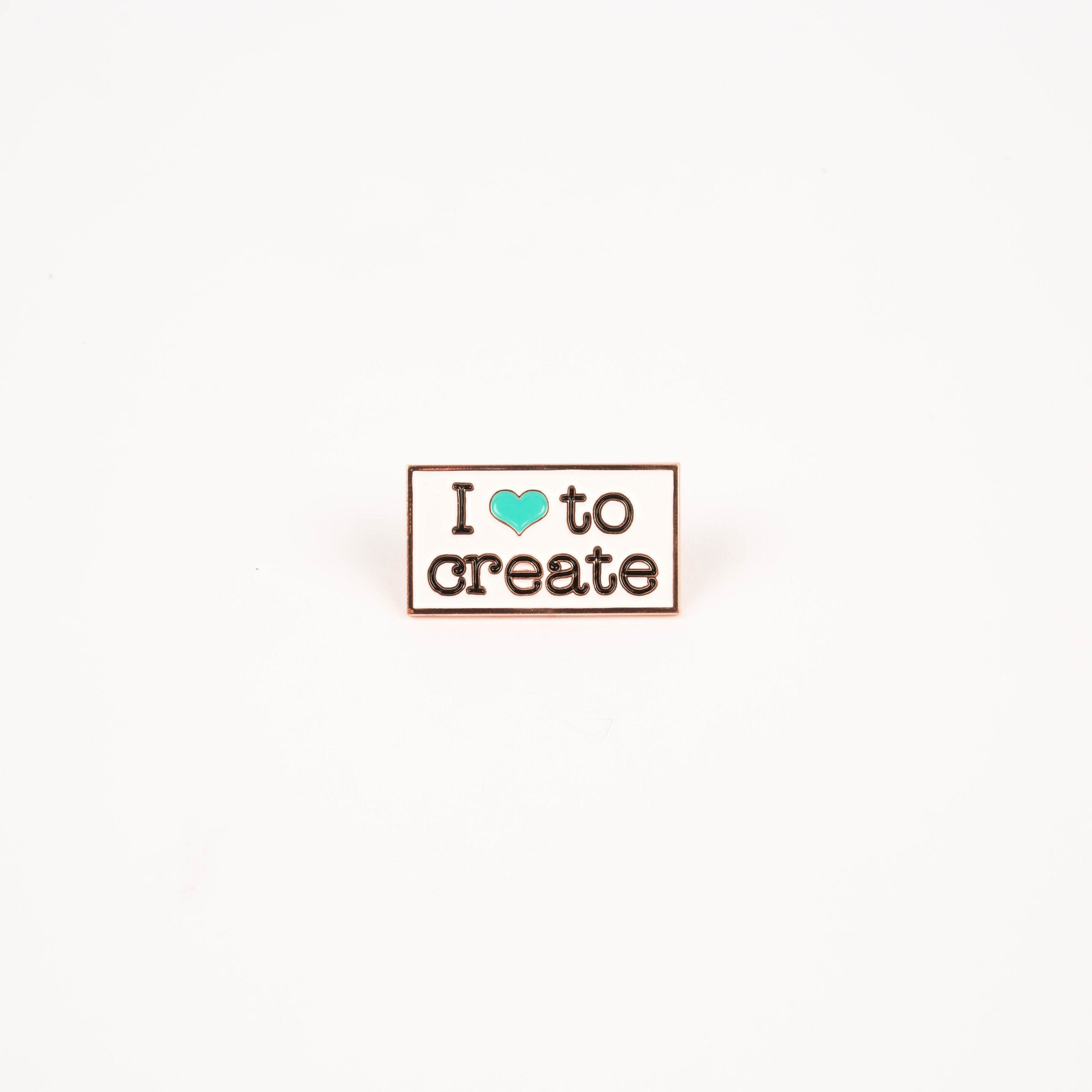 I Love to Create Enamel Pin (By Just Add Sunshine) - Maker Valley
