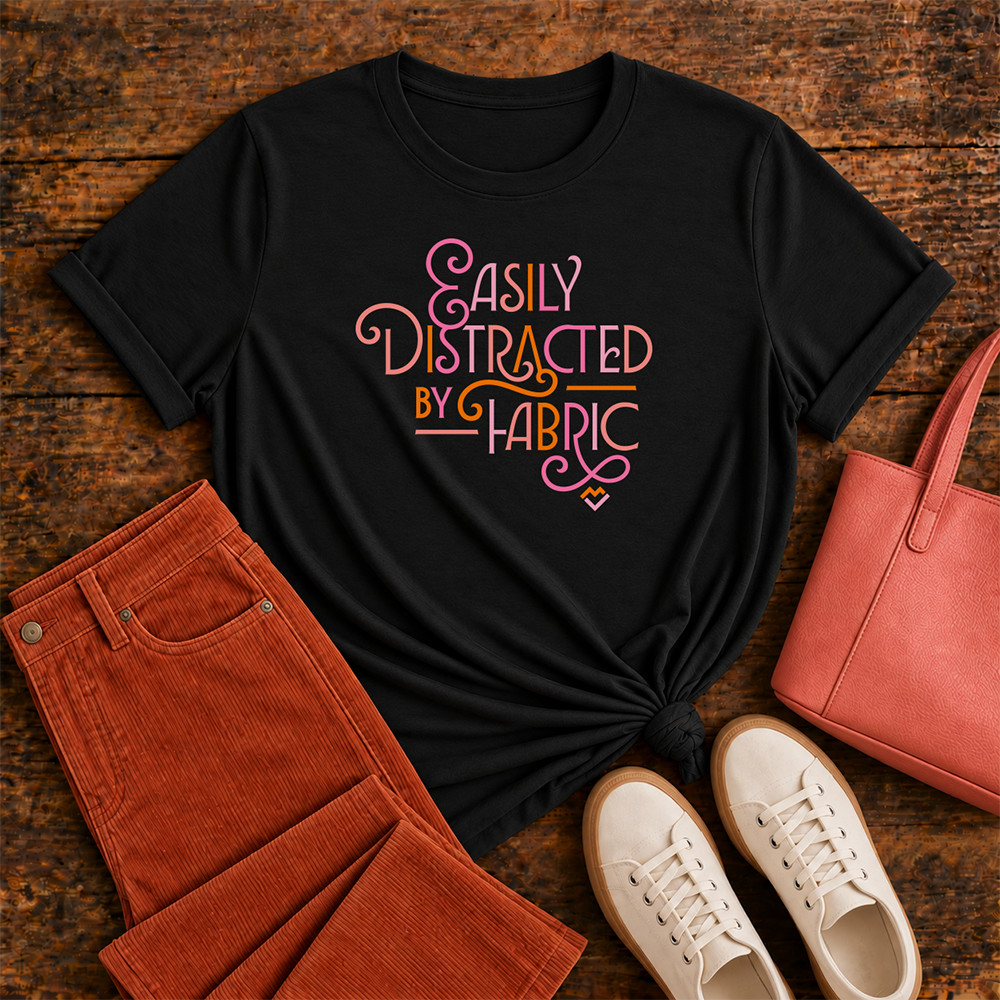 Easily Distracted by Fabric - T-shirt (Black)