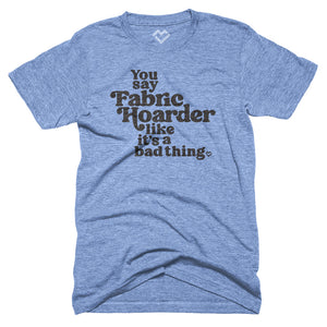 Fabric Hoarder - T-shirt (Heather Blue)