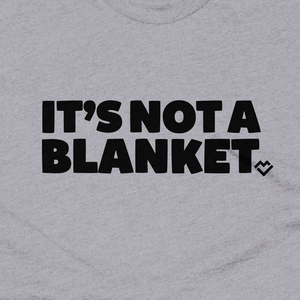 It's Not a Blanket - T-shirt (Gray)