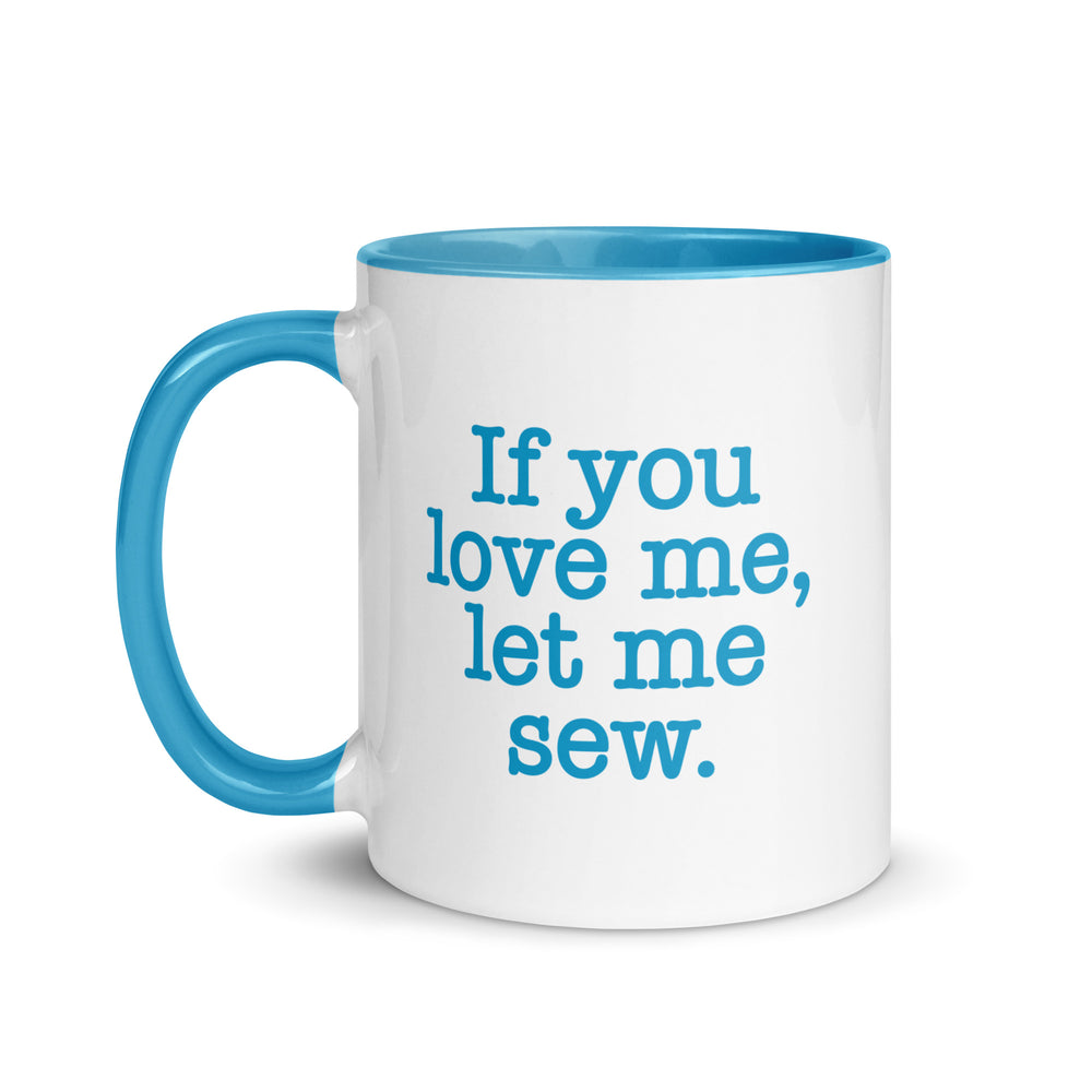 If You Love Me, Let Me Sew - Mug