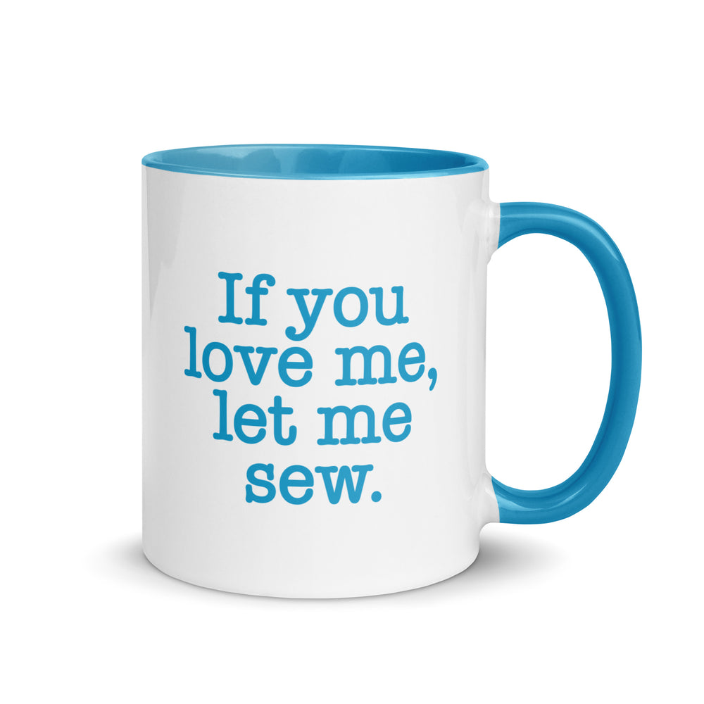 If You Love Me, Let Me Sew - Mug