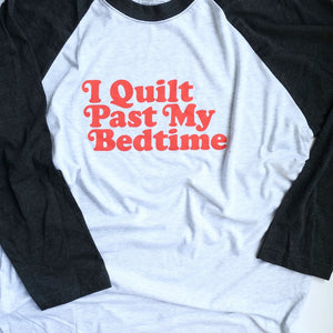 
            
                Load image into Gallery viewer, I Quilt Past My Bedtime Raglan
            
        