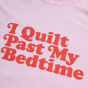 I Quilt Past My Bedtime T-shirt - Pink