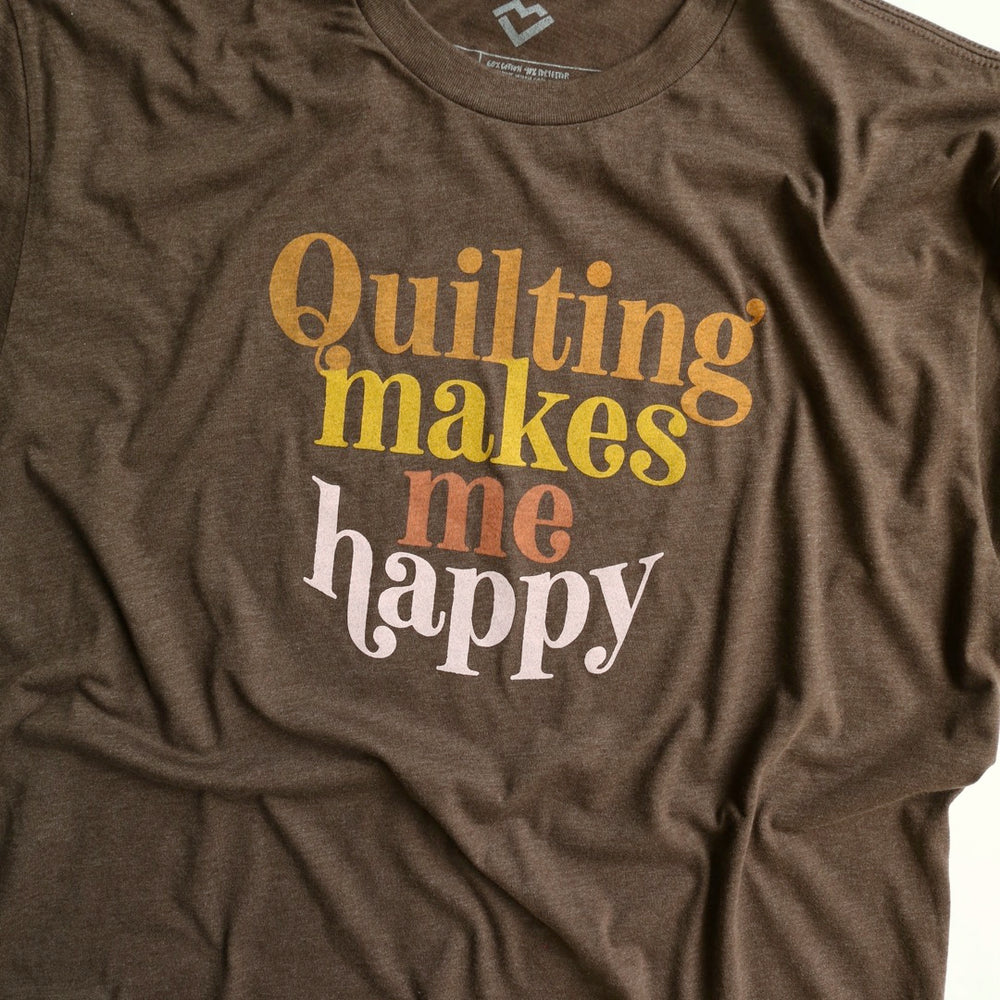 Quilting Makes Me Happy T-shirt