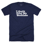 I Quilt Past My Bedtime T-shirt