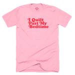 I Quilt Past My Bedtime T-shirt - Pink