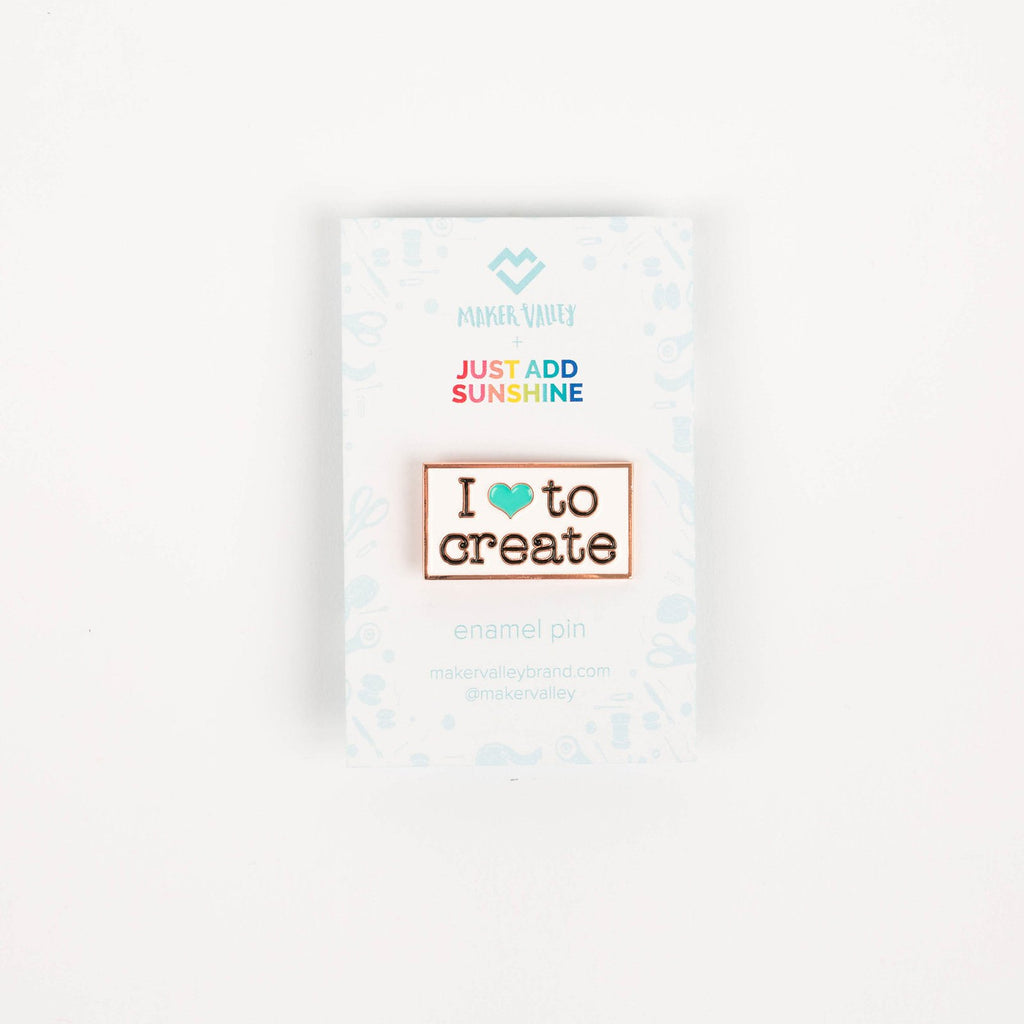 I Love to Create Enamel Pin (By Just Add Sunshine)