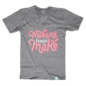 Makers Gonna Make V-neck T-shirt - Maker Valley