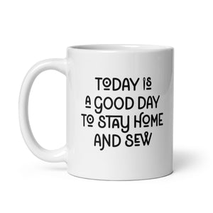 
            
                Load image into Gallery viewer, Today Is a Good Day to Stay Home and Sew Mug
            
        