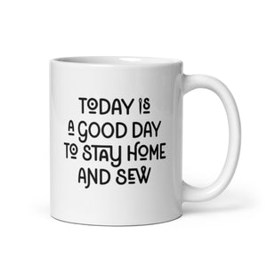 
            
                Load image into Gallery viewer, Today Is a Good Day to Stay Home and Sew Mug
            
        